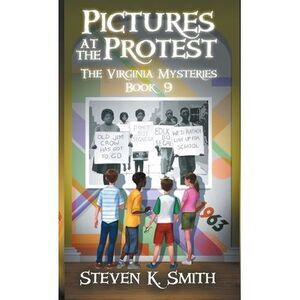 Pictures at the Protest: The Virginia Mysteries Book 9 -- Steven K. Smith